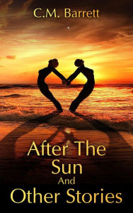 Title: After the Sun and Other Stories, Author: C.M. Barrett