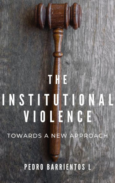 Institutional Violence. Towards a New Approach (Legal Studies, #1)