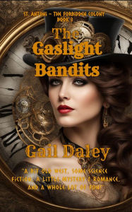 Title: The Gaslight Bandits (St. Antoni - The Forbidden Colony, #3), Author: Gail Daley