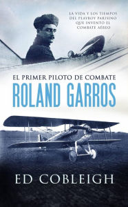 Title: El Primer Piloto de Combate, Author: Ed Cobleigh