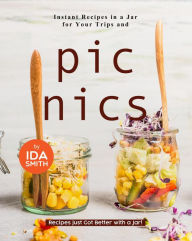 Title: Instant Recipes in a Jar for Your Trips and Picnics: Recipes just Got Better with a Jar!, Author: Ida Smith