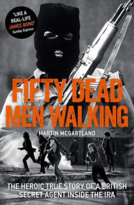 Title: Fifty Dead Men Walking, Author: Martin McGartland