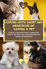 Coping With Grief And Heartache Of Losing A Pet: Loss Of A Beloved Furry Companion: Easing The Pain For Those Affected By Animal Bereavement (Grief, Bereavement, Death, Loss)