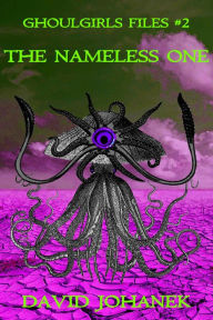 Title: The Nameless One (Ghoulgirls Files, #2), Author: David Johanek