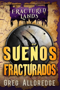 Title: Sueños Fracturados (Las Tierras Fracturadas, #5), Author: Greg Alldredge