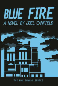 Title: Blue Fire (The Misadventures of Max Bowman, #2), Author: Joel Canfield