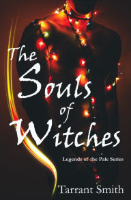 Title: The Souls of Witches (Legends of the Pale, #4), Author: Tarrant Smith