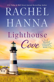 Title: Lighthouse Cove (South Carolina Sunsets, #7), Author: Rachel Hanna