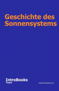 Title: Geschichte des Sonnensystems, Author: IntroBooks Team