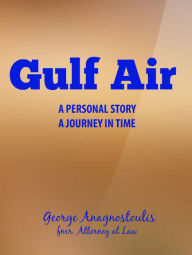 Title: Gulf Air A Personal Story - A Journey in Time, Author: George Anagnostoulis