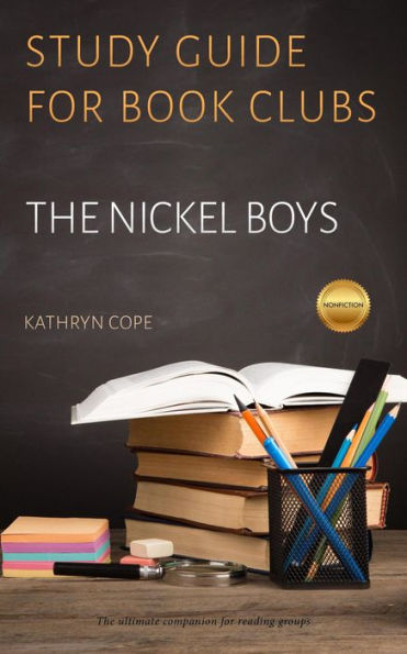 Study Guide for Book Clubs: The Nickel Boys (Study Guides for Book Clubs, #45)