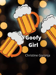 Title: Goofy Girl, Author: Christine Goronja