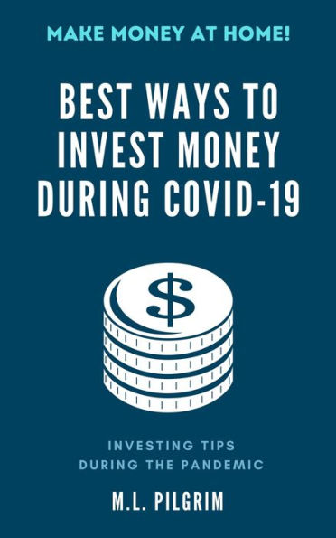 Best Ways to Invest Money During COVID-19: Investing Tips During the Pandemic