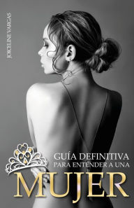 Title: Guía Definitiva para entender a una Mujer, Author: joiceline vargas