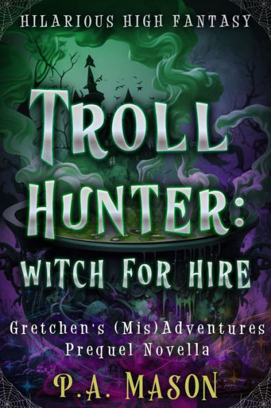 Troll Hunter: Witch for Hire (Gretchen's (Mis)Adventures Boxed Sets, #0.5)