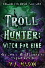 Troll Hunter: Witch for Hire (Gretchen's (Mis)Adventures Boxed Sets, #0.5)