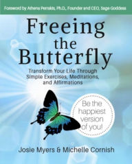 Title: Freeing the Butterfly: Transform Your Life Through Simple Exercises, Meditations, and Affirmations, Author: Josie Myers