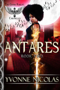 Title: Antares (The Cross Knight Chronicles, #2), Author: Yvonne Nicolas