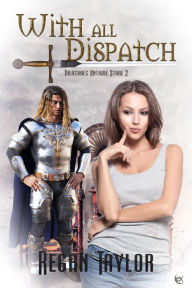 Title: With All Dispatch (Treasures Antique Store, #2), Author: Regan Taylor