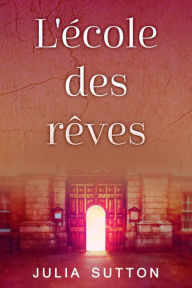 Title: L'école des rêves, Author: Julia Sutton