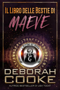 Title: Il Libro delle Bestie di Maeve (Il Destino dei Draghi, #1), Author: Deborah Cooke