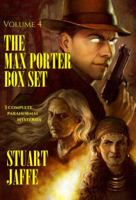 Title: The Max Porter Box Set: Volume 4 (Max Porter Paranormal Mysteries Box Set, #4), Author: Stuart Jaffe