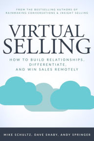 Title: Virtual Selling: How to Build Relationships, Differentiate, and Win Sales Remotely, Author: Mike Schultz