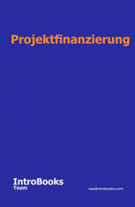 Title: Projektfinanzierung, Author: IntroBooks Team