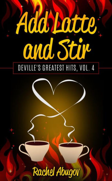 Add Latte and Stir (Deville's Greatest Hits, #4)