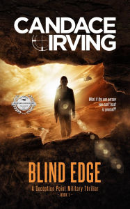 Title: Blind Edge (A Deception Point Military Detective Thriller, #1), Author: Candace Irving