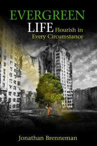 Title: Evergreen Life: Flourish in Every Circumstance, Author: Jonathan Brenneman