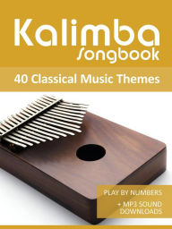 Title: Kalimba Songbook - 40 Classical Music Themes (Kalimba Songbooks, #18), Author: Reynhard Boegl