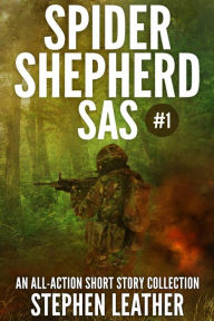Title: Spider Shepherd: SAS (Volume I), Author: Stephen Leather