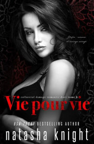 Title: Vie pour vie : Mafia, romance et mariage arrangé (Collateral Damage Romantic Duet, #2), Author: Natasha Knight