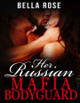 Her Russian Mafia Bodyguard (Her Russian Mafia Man, #1)