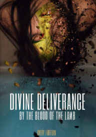 Title: Divine Deliverance by the Blood of the Lamb, Author: avery romon fortuin