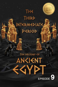 Title: The History of Ancient Egypt: The Third Intermediate Period: Weiliao Series (Ancient Egypt Series, #9), Author: Hui Wang