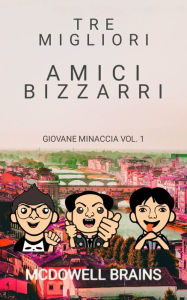 Title: Tre migliori amici bizzarri, Author: McDowell Brains