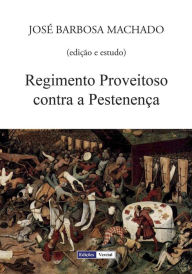 Title: Regimento Proveitoso contra a Pestenença, Author: D. Raminto Bispo Arusiense