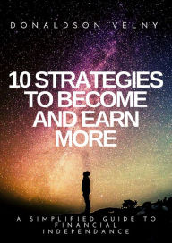 Title: 10 Strategies to Become and Earn More, Author: Donaldson Velny