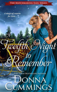 Title: A Twelfth Night to Remember (The Matchmaking Earl, #3), Author: Donna Cummings