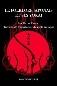 Title: Le Folklore Japonais et ses Yokai - les Hi no Tama, Author: kevin tembouret