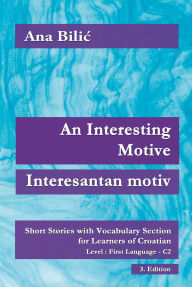 Title: An Interesting Motive / Interesantan motiv (Croatian Made Easy), Author: Ana Bilic