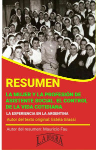 Title: Resumen de La Mujer y la Profesión de Asistente Social. El control de la Vida Cotidiana (RESÚMENES UNIVERSITARIOS), Author: MAURICIO ENRIQUE FAU