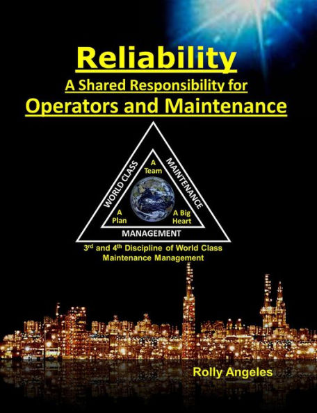 Reliability - A Shared Responsibility for Operators and Maintenance. 3rd and 4th Discipline of World Class Maintenance Management (1, #3)