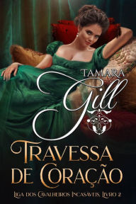 Title: Travessa de Coração (Liga dos Cavalheiros Incasáveis, #2), Author: Tamara Gill