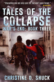 Title: Tales of the Collapse (War's End, #3), Author: Christine D. Shuck