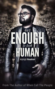 Title: Ain't Enough to Look Human, Author: Abhijit Naskar