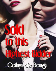 Title: Sold to this Highest Bidder (Castelli, #1), Author: Cathryn de Bourgh