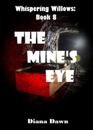 Title: The Mine's Eye (Whispering Willows, #8), Author: Diana Dawn